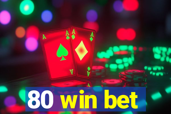 80 win bet